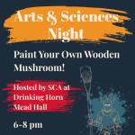 Arts & Sciences Night: Paint Your Own Wooden Mushroom!